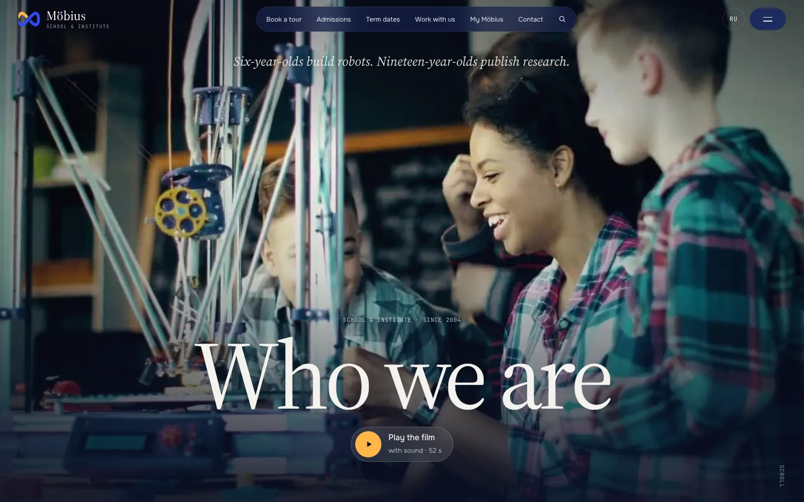 The “Who we are” page: a film frame of students at a 3D printer, the caption “Six-year-olds build robots. Nineteen-year-olds publish research.” and a Play the film button.